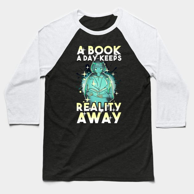 A Book A Day Keeps Reality Away Baseball T-Shirt by guitar75